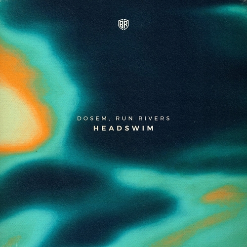 Dosem & Run Rivers - Headswim